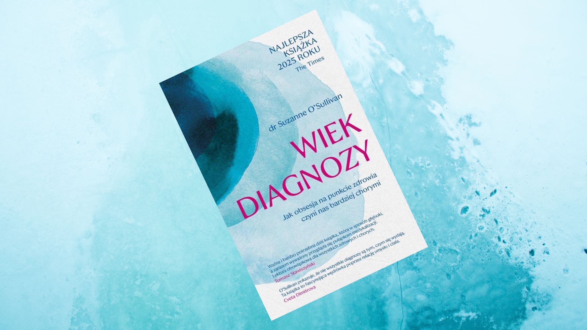 Wiek diagnozy. Jak obsesja na punkcie zdrowia czyni nas bar…