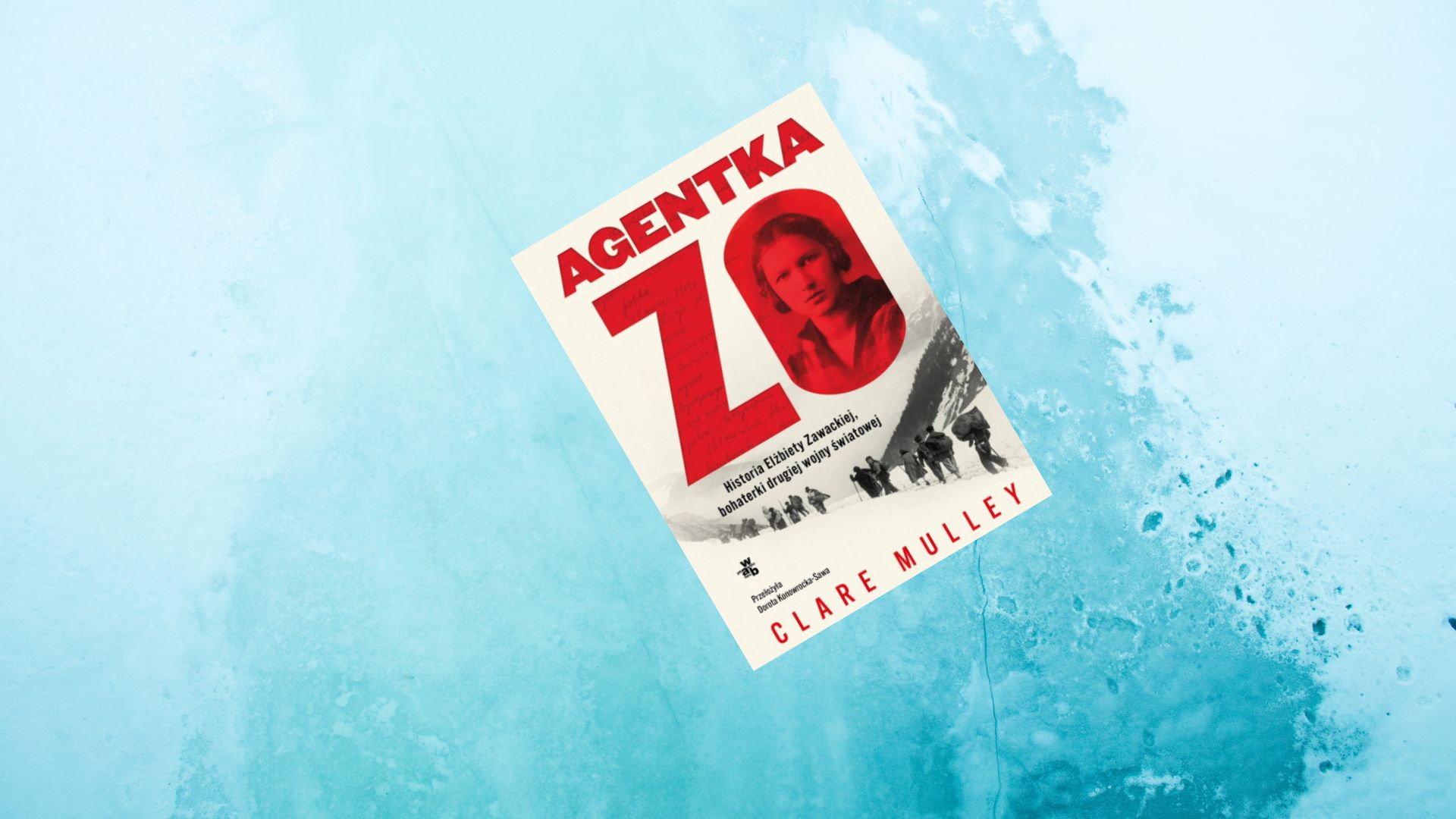 Agentka Zo. Historia Elżbiety Zawackiej, bohaterki drugiej …