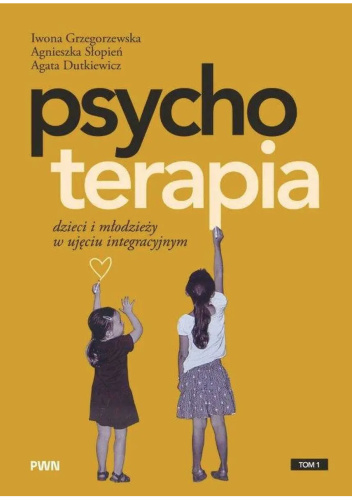 Psychoterapia dzieci i młodzieży w ujęciu integracyjnym